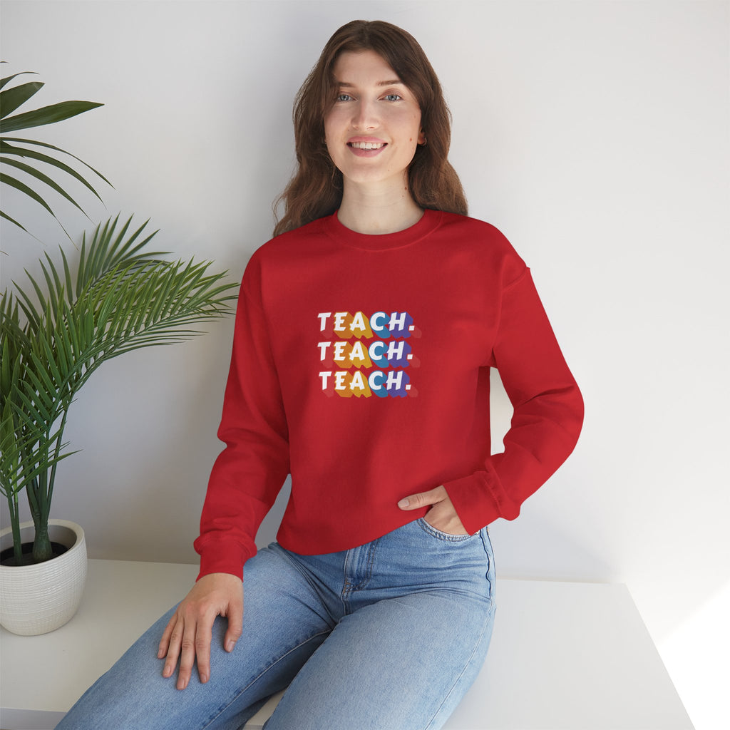 Teacher Appreciation Crewneck Sweatshirt — "Teach. Teach. Teach."