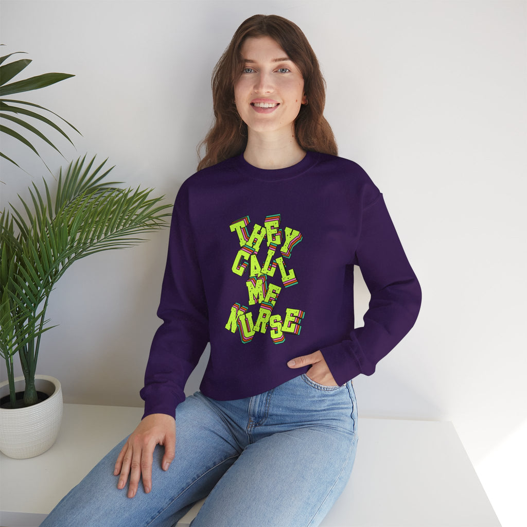 They Call Me Nurse Crewneck Sweatshirt — Nurse Mom Appreciation Gift
