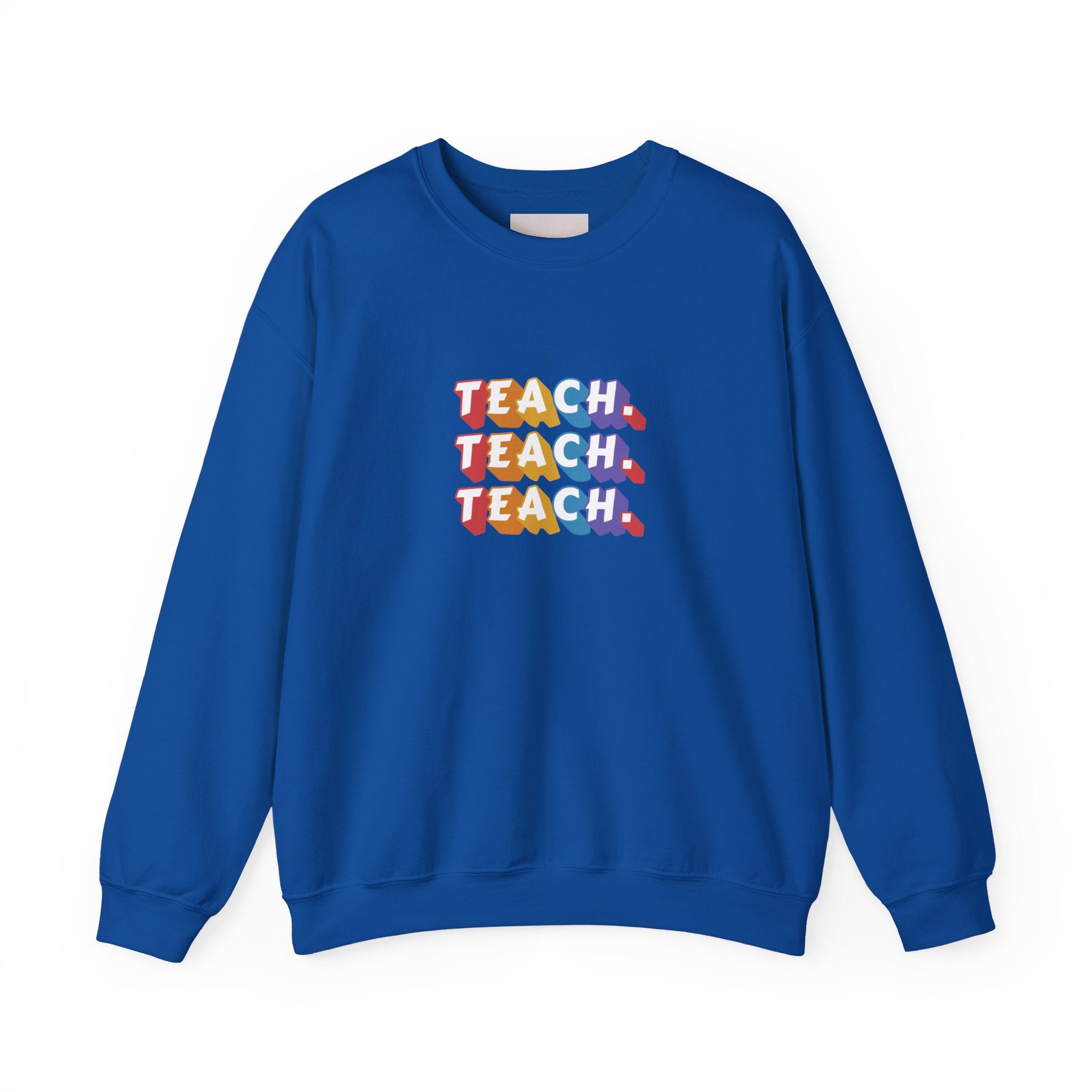 Teacher Appreciation Crewneck Sweatshirt — "Teach. Teach. Teach."