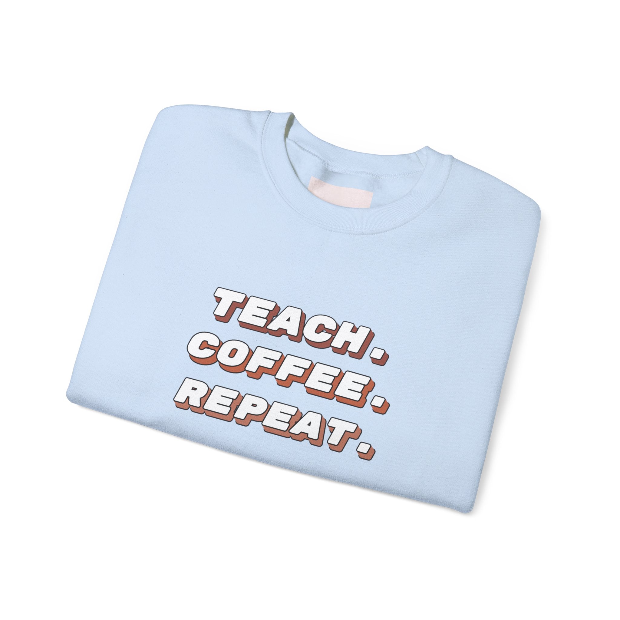Teacher "Teach • Coffee • Repeat" Crewneck Sweatshirt — Teacher Appreciation Gift