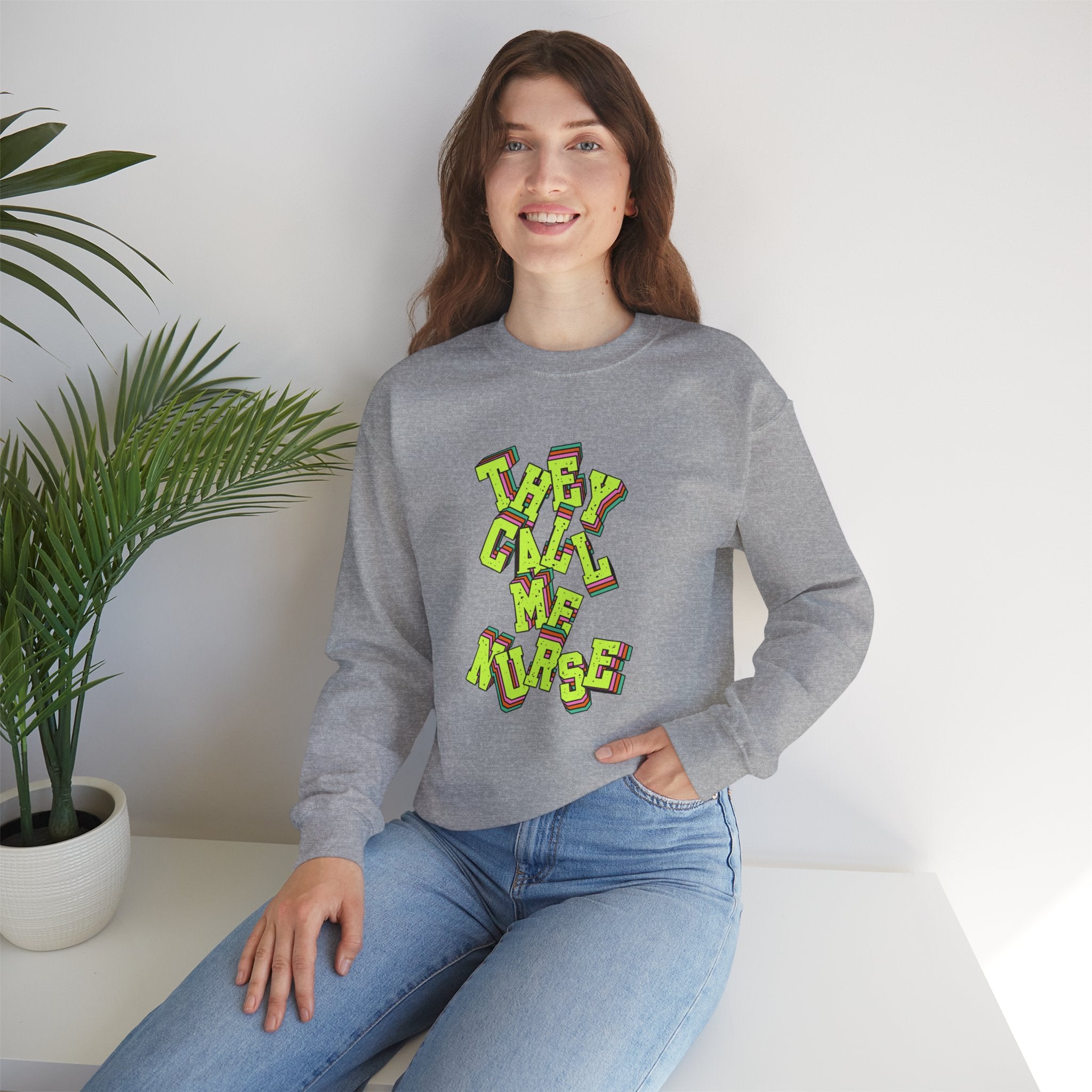 They Call Me Nurse Crewneck Sweatshirt — Nurse Mom Appreciation Gift