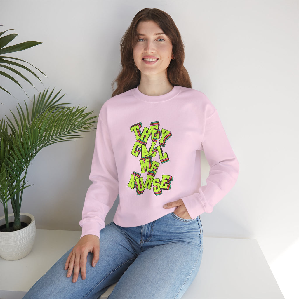 They Call Me Nurse Crewneck Sweatshirt — Nurse Mom Appreciation Gift