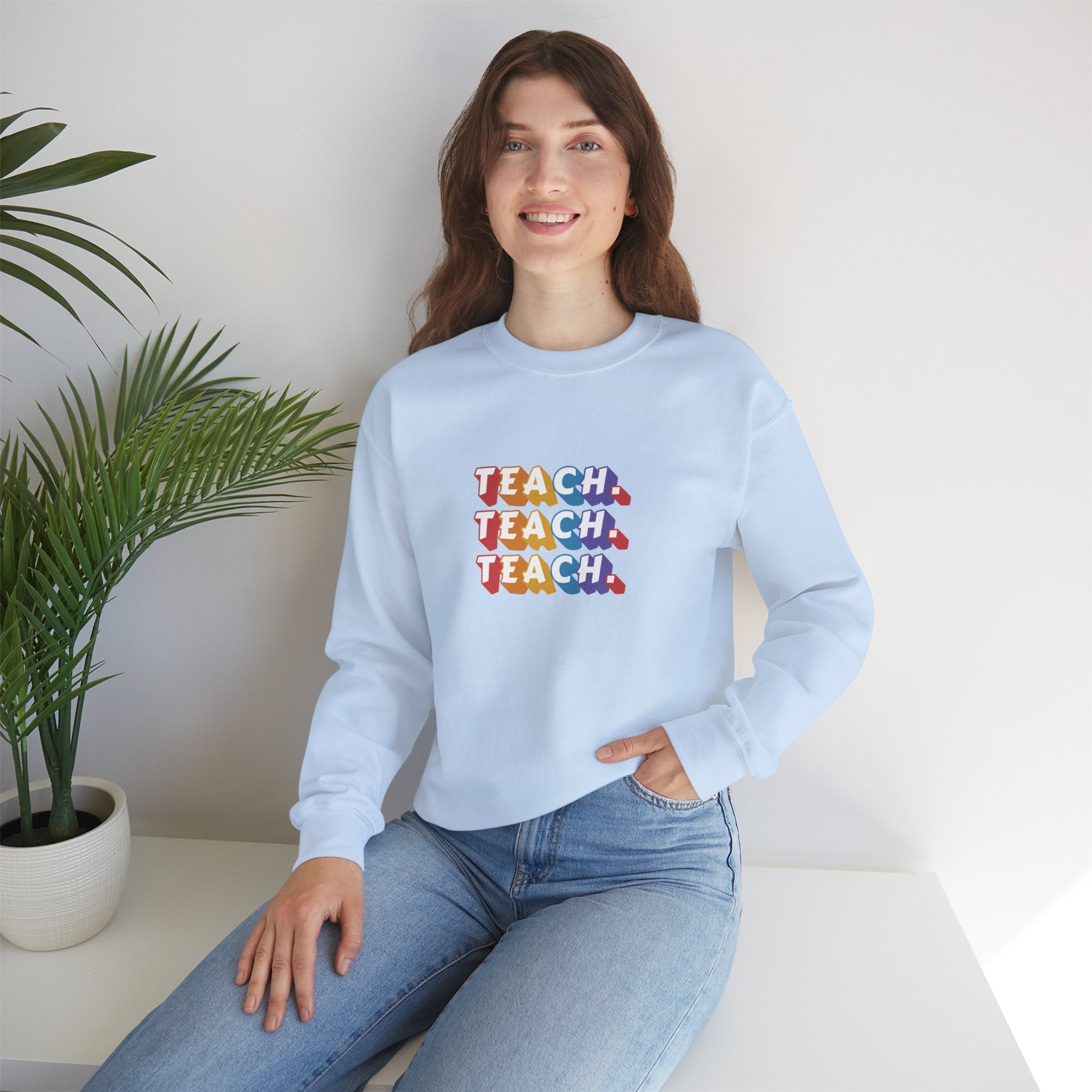 Teacher Appreciation Crewneck Sweatshirt — "Teach. Teach. Teach."
