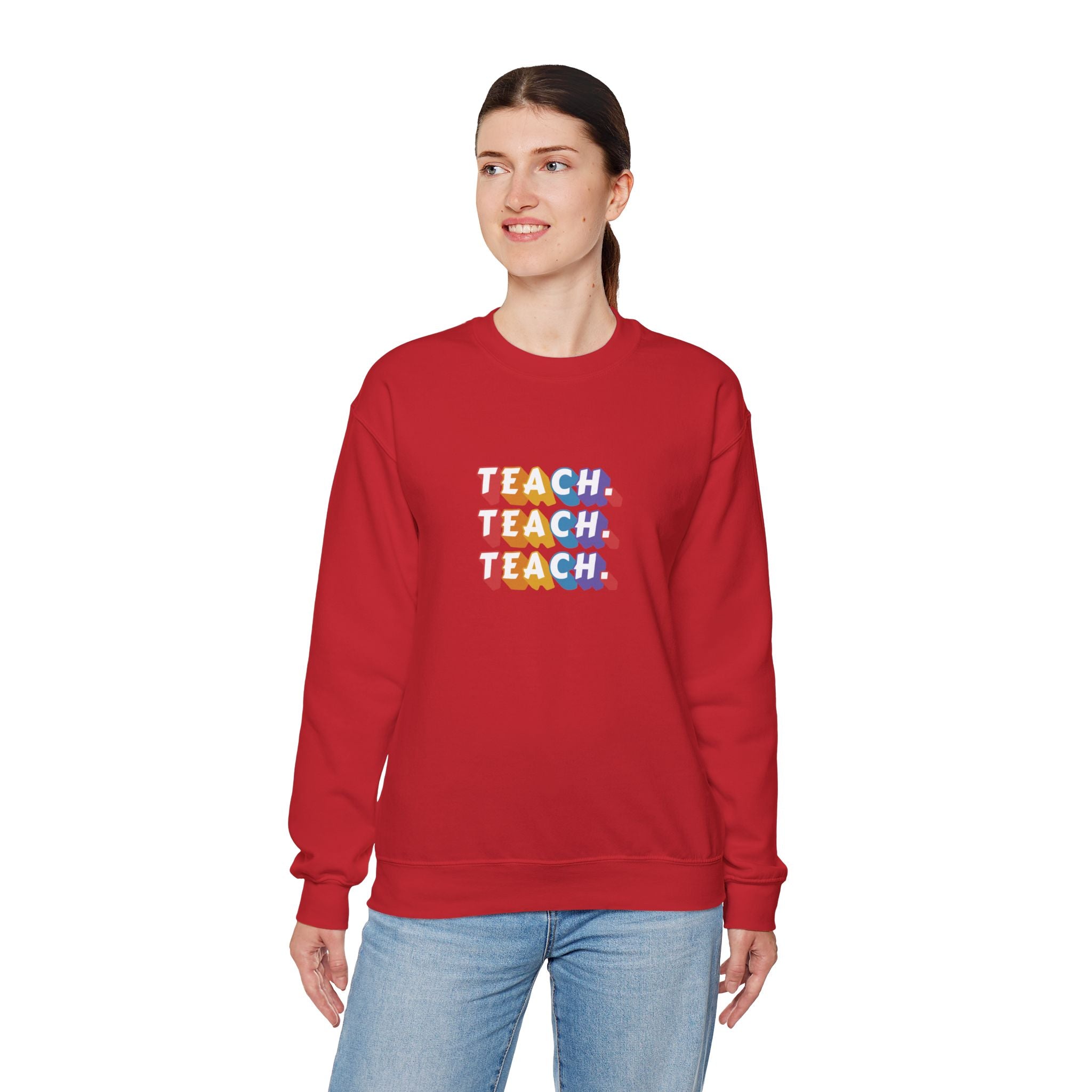 Teacher Appreciation Crewneck Sweatshirt — "Teach. Teach. Teach."
