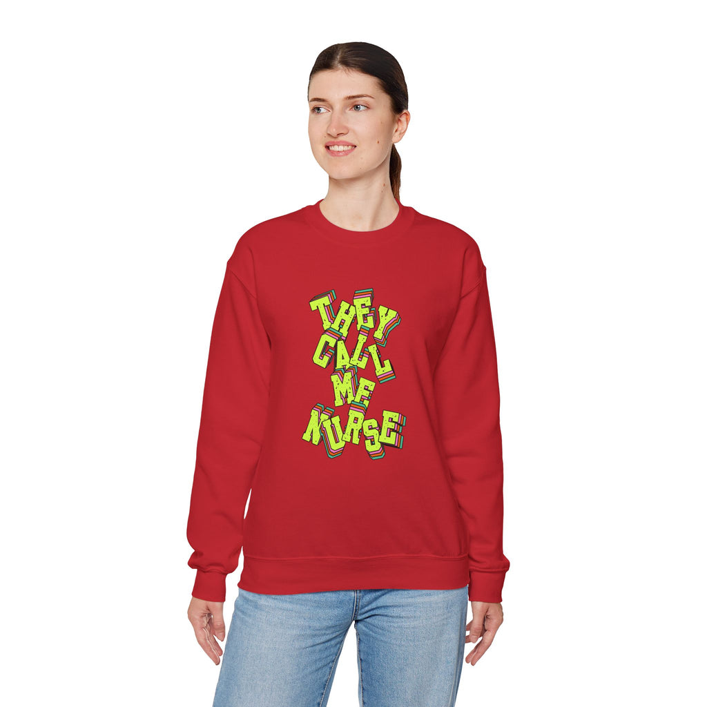 They Call Me Nurse Crewneck Sweatshirt — Nurse Mom Appreciation Gift