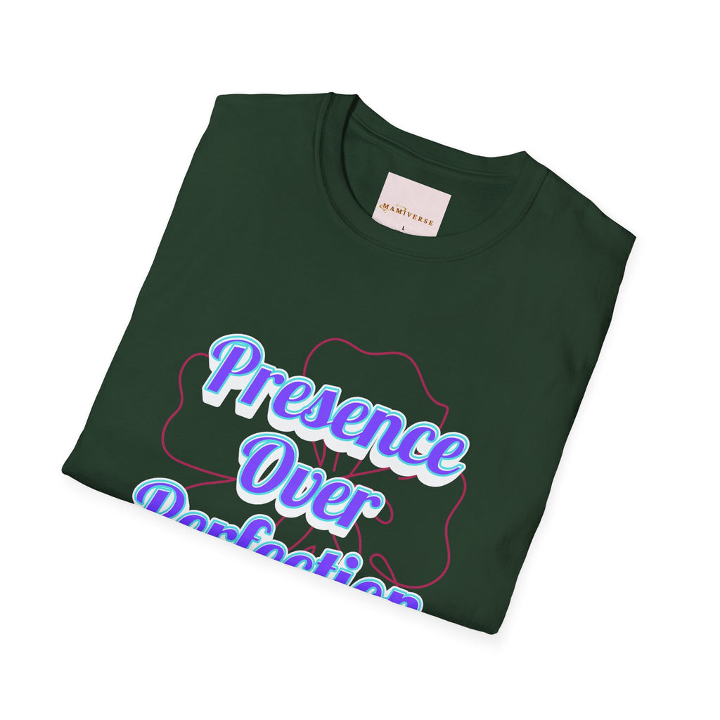 Presence Over Perfection Mother's Day T-Shirt — Motivational Appreciation Gift