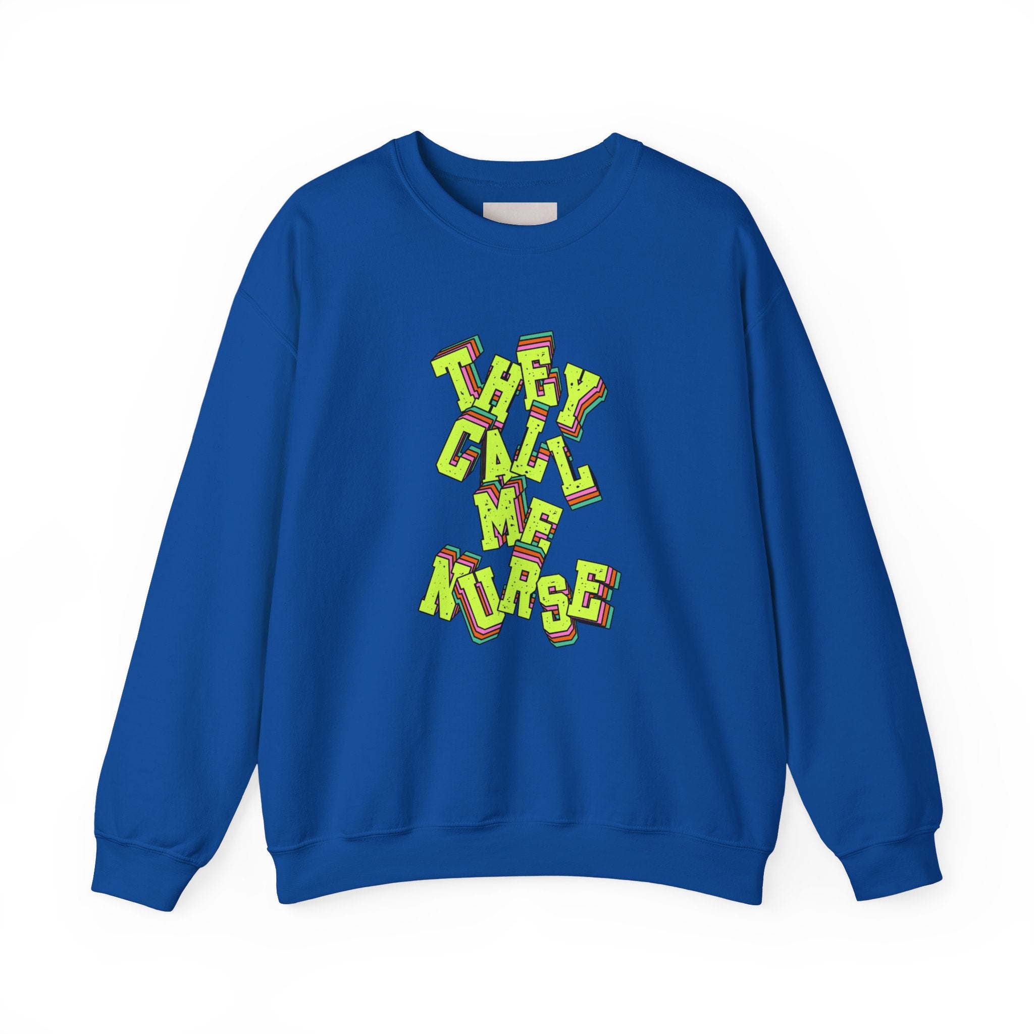 They Call Me Nurse Crewneck Sweatshirt — Nurse Mom Appreciation Gift