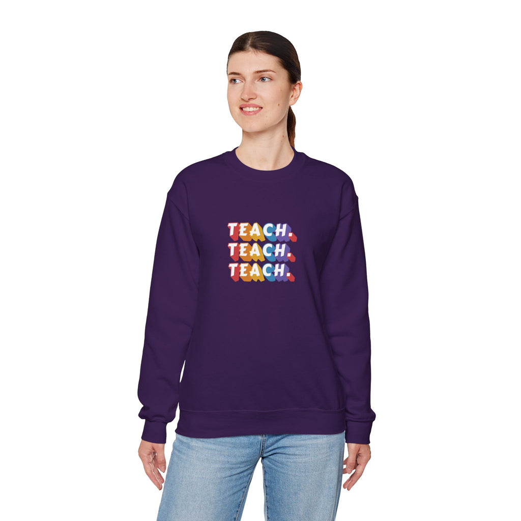 Teacher Appreciation Crewneck Sweatshirt — "Teach. Teach. Teach."
