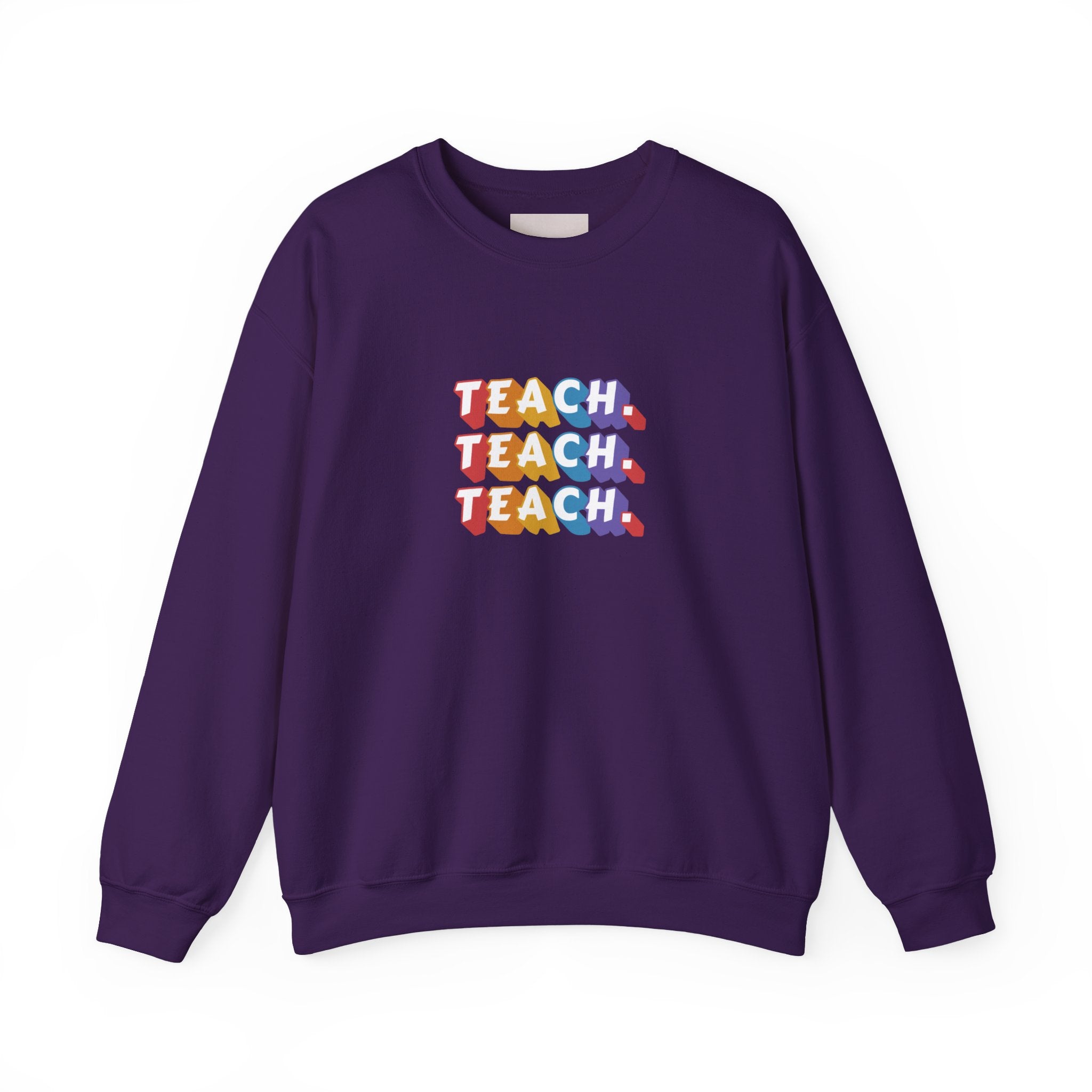 Teacher Appreciation Crewneck Sweatshirt — "Teach. Teach. Teach."