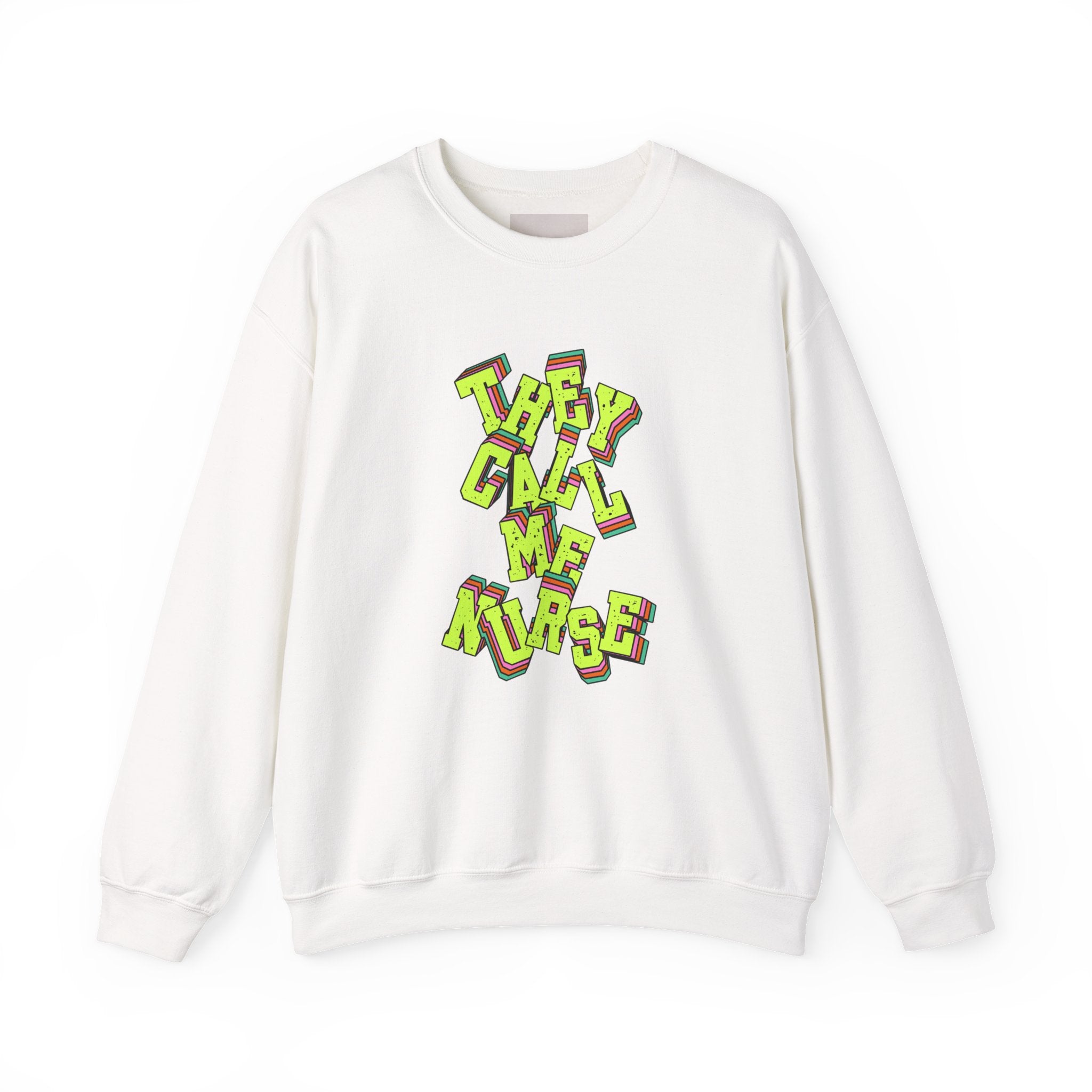 They Call Me Nurse Crewneck Sweatshirt — Nurse Mom Appreciation Gift