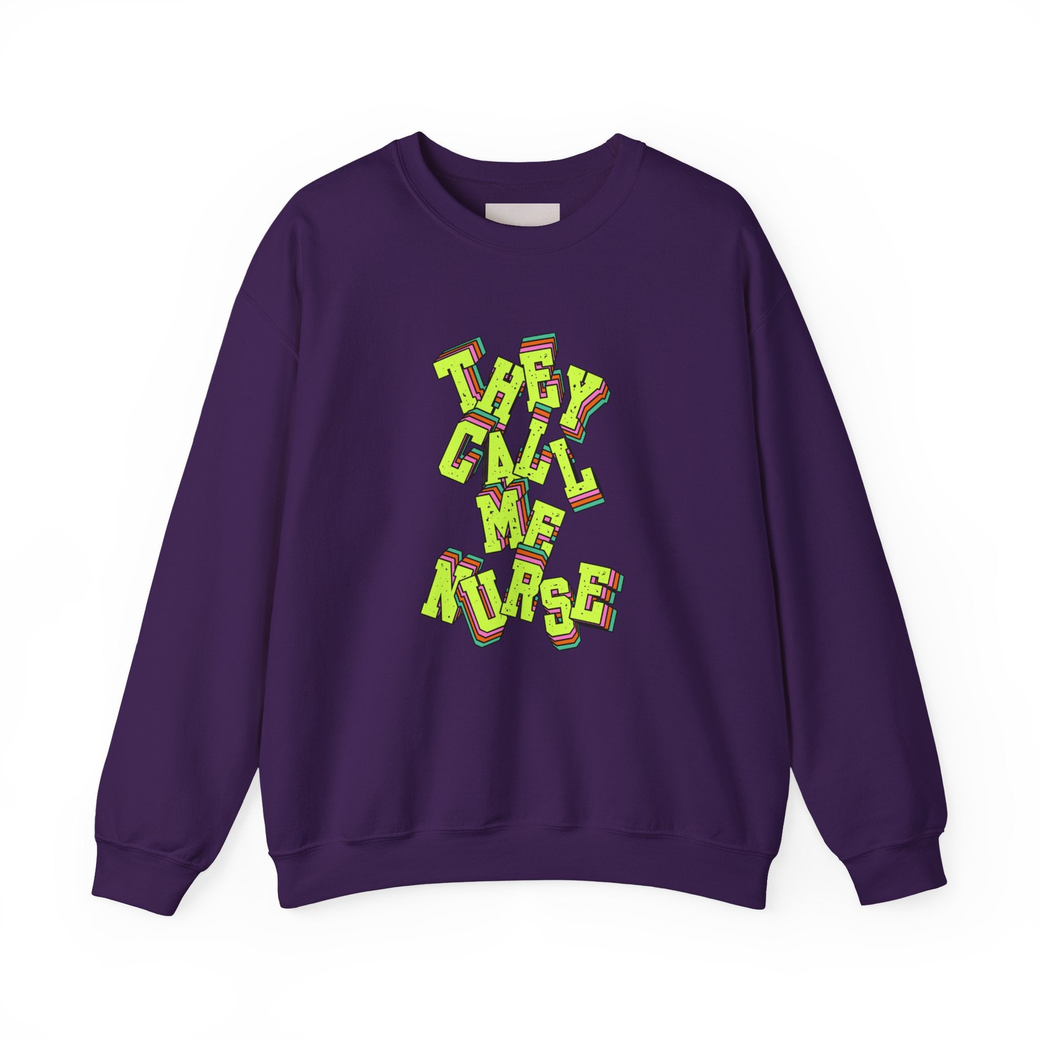 They Call Me Nurse Crewneck Sweatshirt — Nurse Mom Appreciation Gift