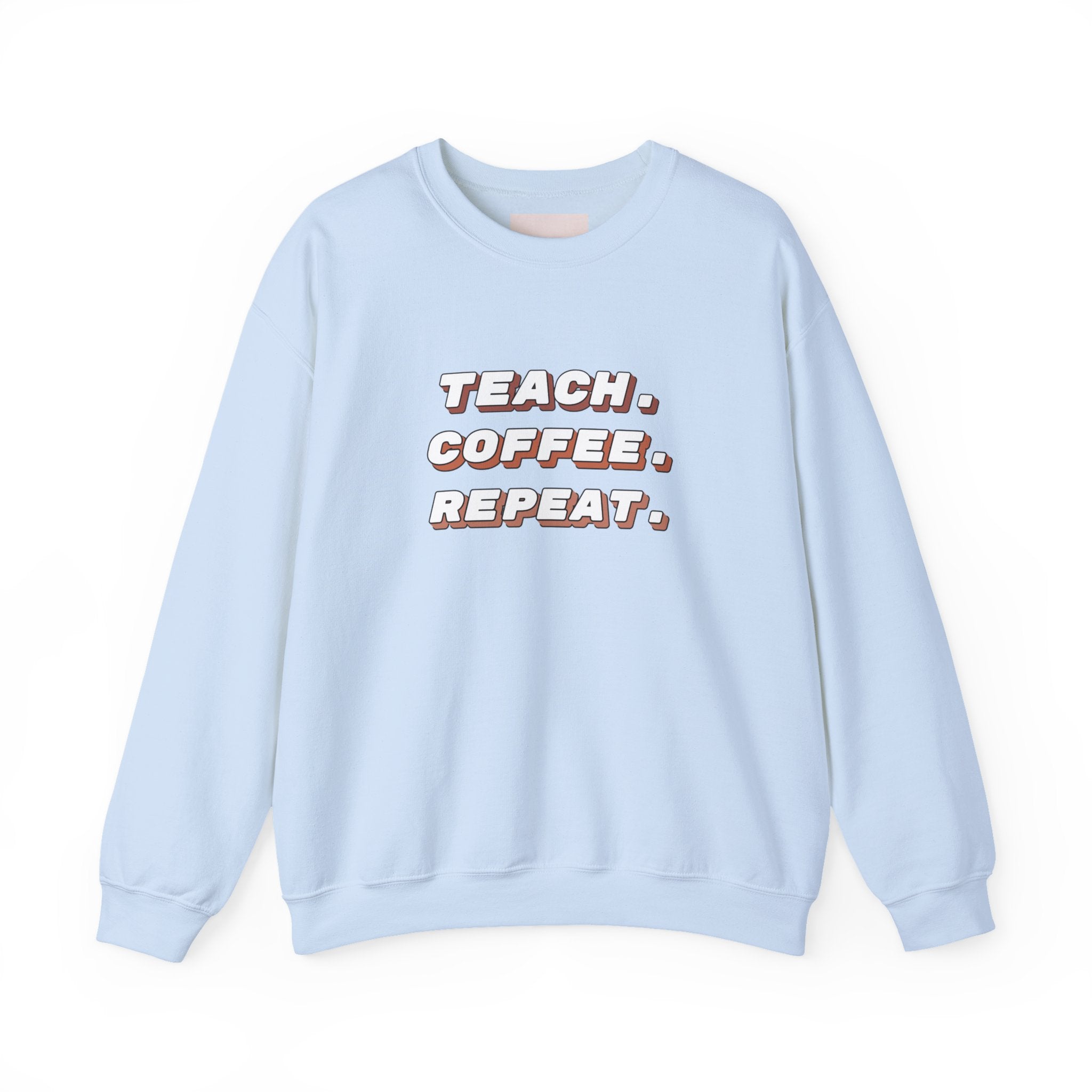 Teacher "Teach • Coffee • Repeat" Crewneck Sweatshirt — Teacher Appreciation Gift