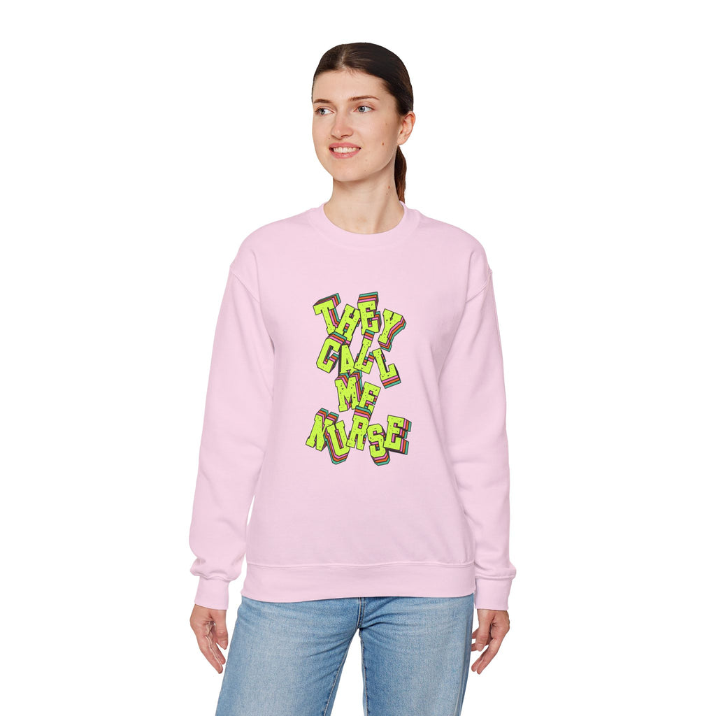 They Call Me Nurse Crewneck Sweatshirt — Nurse Mom Appreciation Gift