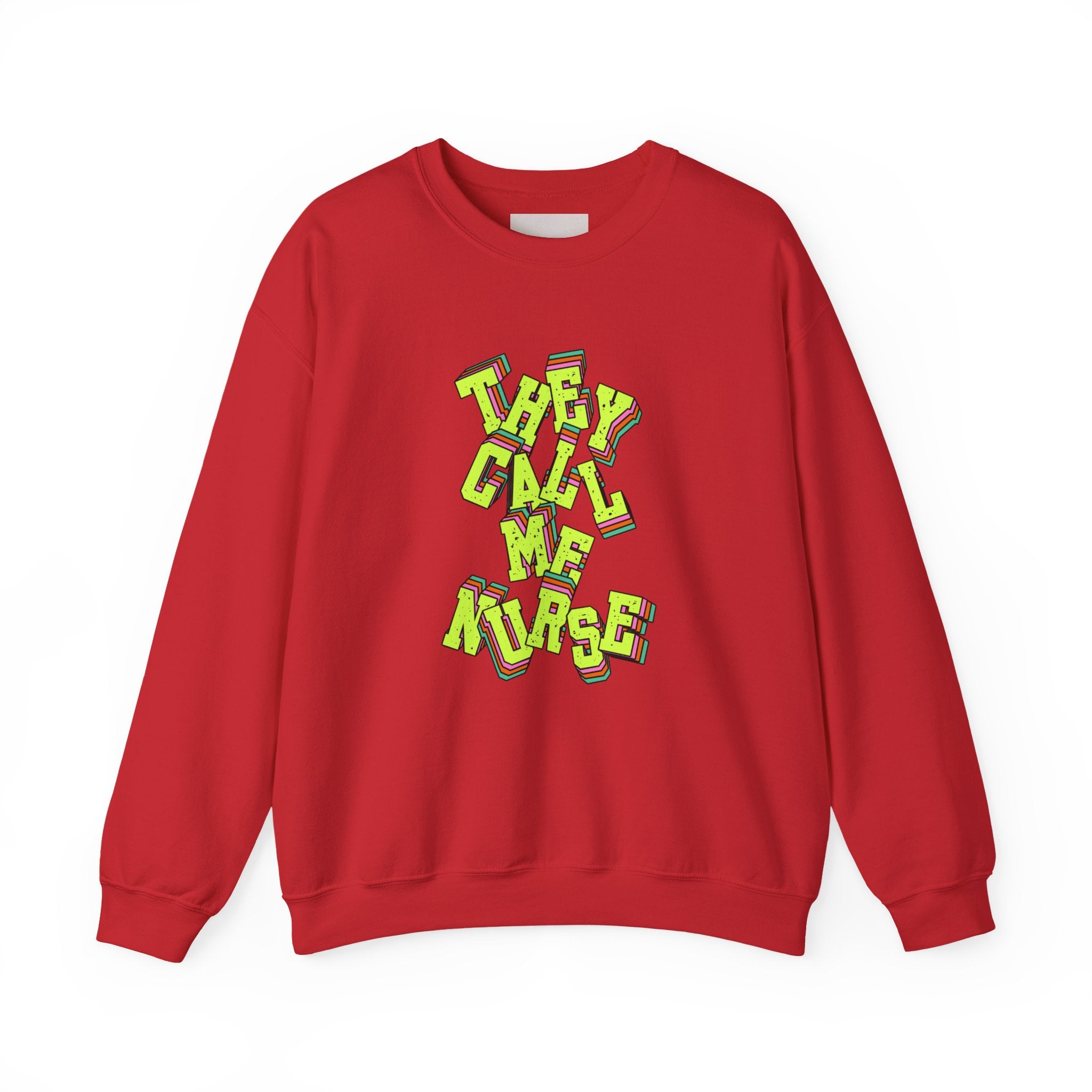 They Call Me Nurse Crewneck Sweatshirt — Nurse Mom Appreciation Gift