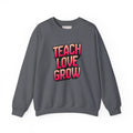 Teach Love Grow Teacher Appreciation Crewneck Sweatshirt