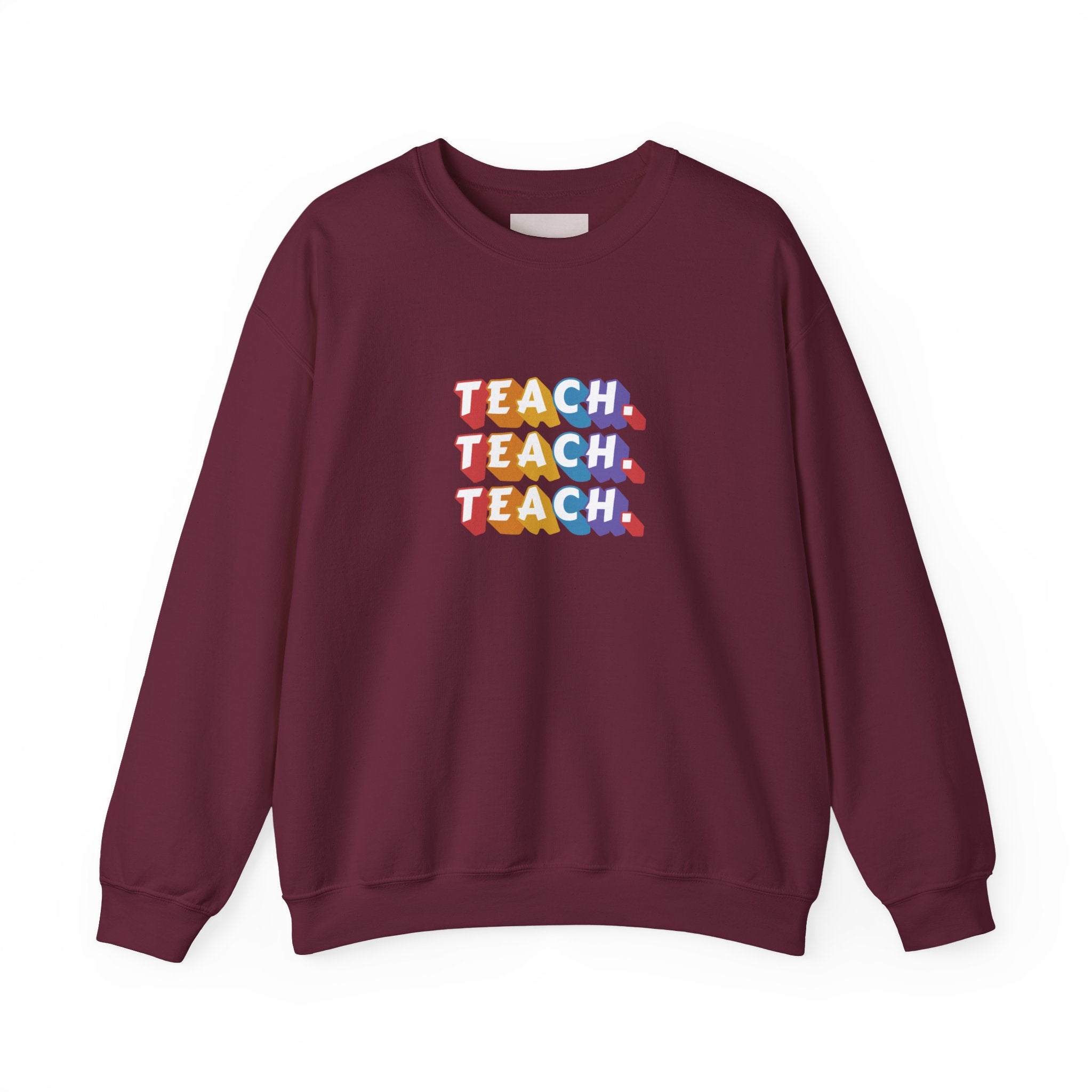Teacher Appreciation Crewneck Sweatshirt — "Teach. Teach. Teach."