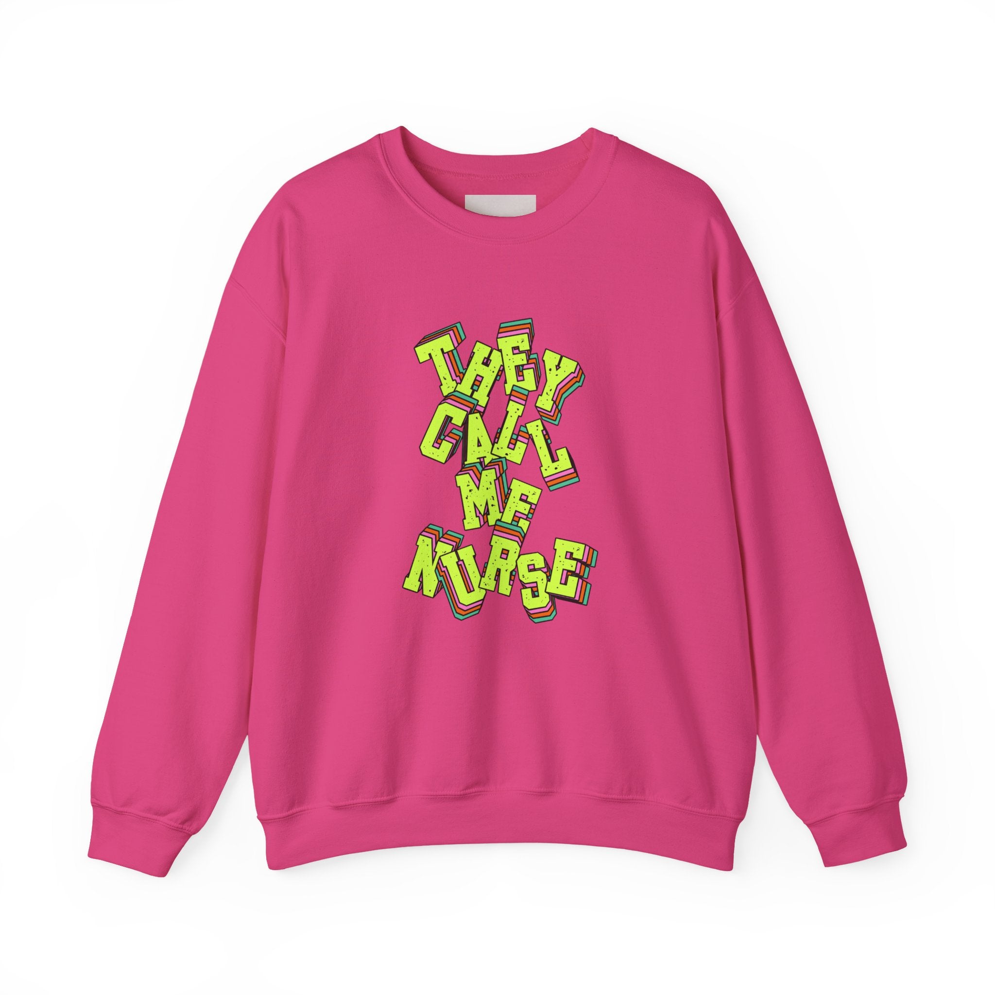 They Call Me Nurse Crewneck Sweatshirt — Nurse Mom Appreciation Gift