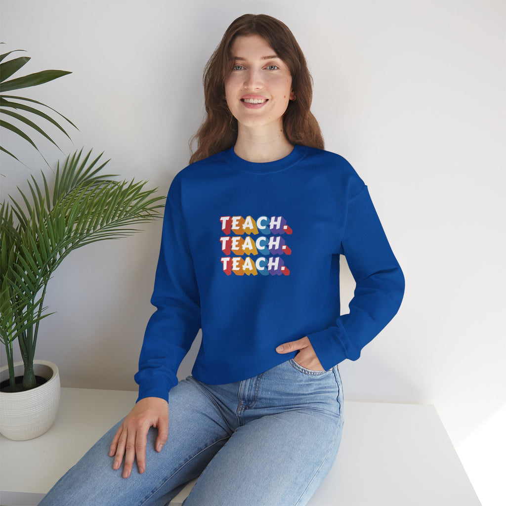 Teacher Appreciation Crewneck Sweatshirt — "Teach. Teach. Teach."