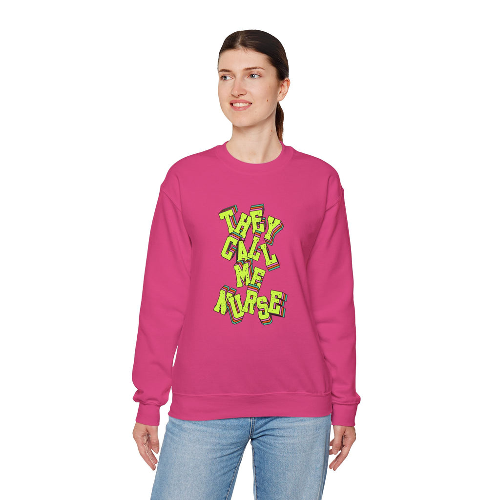 They Call Me Nurse Crewneck Sweatshirt — Nurse Mom Appreciation Gift