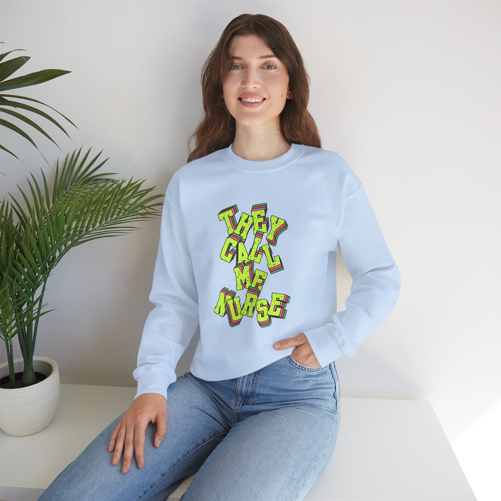 They Call Me Nurse Crewneck Sweatshirt — Nurse Mom Appreciation Gift