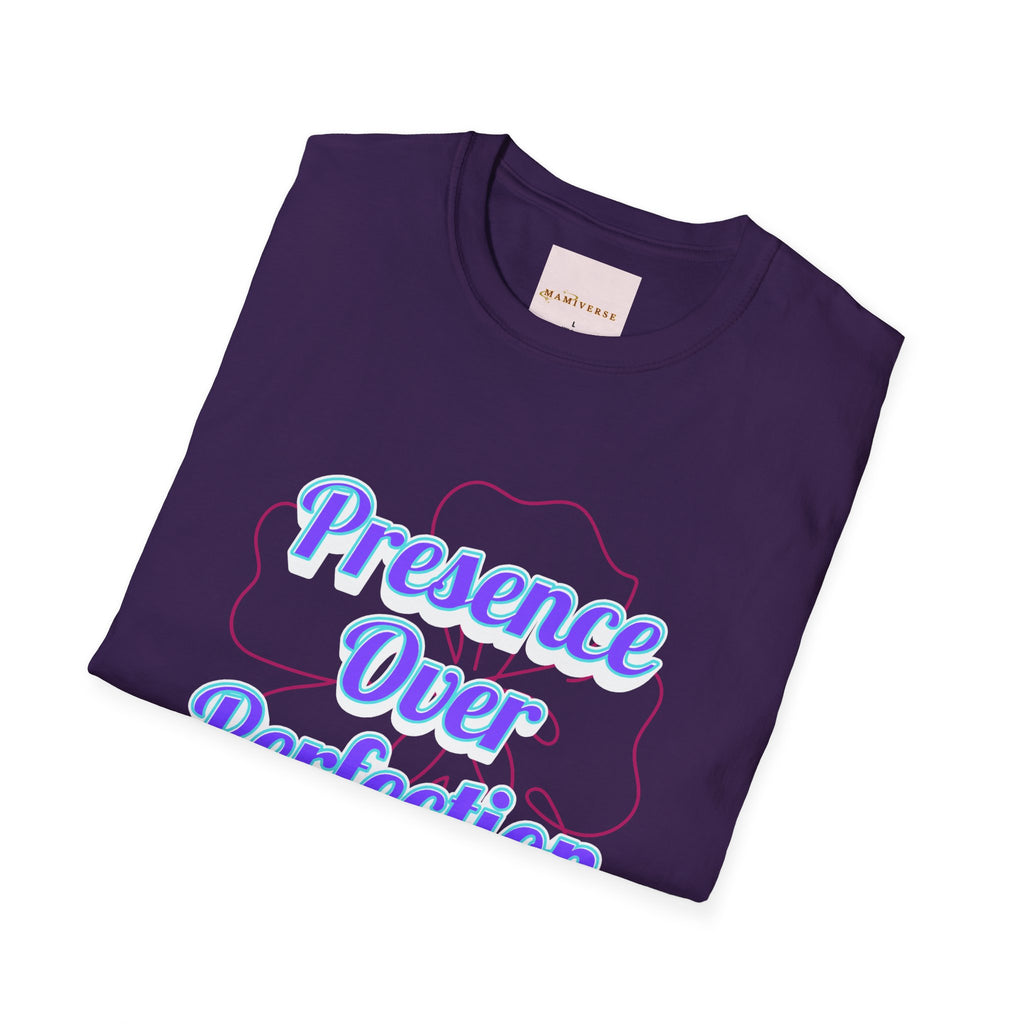 Presence Over Perfection Mother's Day T-Shirt — Motivational Appreciation Gift