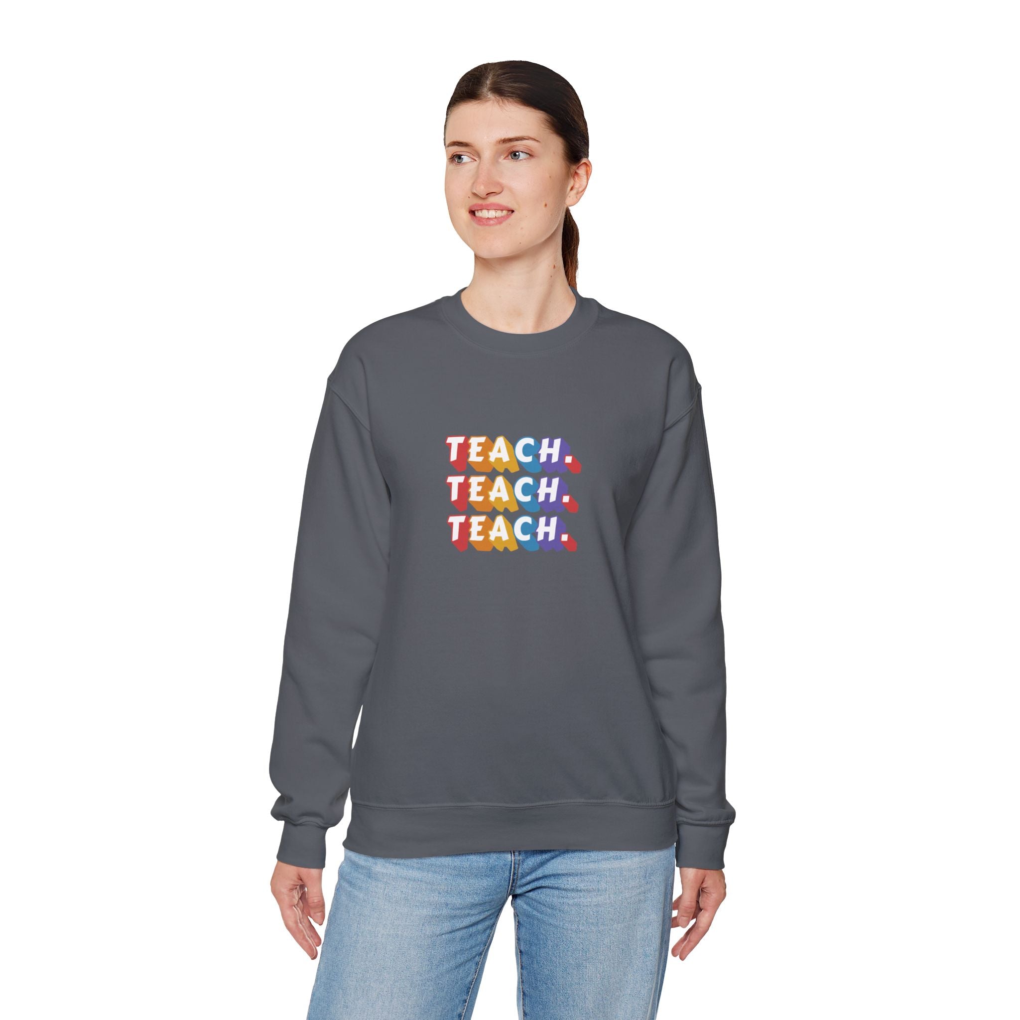 Teacher Appreciation Crewneck Sweatshirt — "Teach. Teach. Teach."