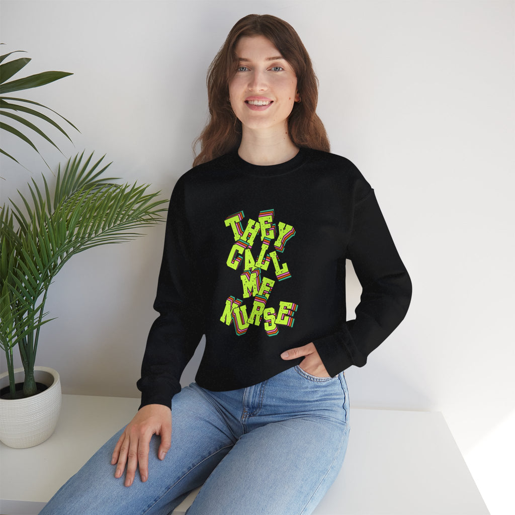 They Call Me Nurse Crewneck Sweatshirt — Nurse Mom Appreciation Gift