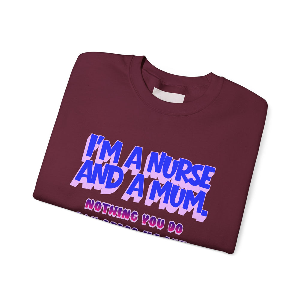 Nurse Mom Crewneck Sweatshirt — "I'm a Nurse and a Mum" Appreciation Gift
