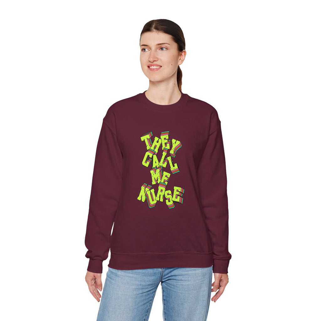 They Call Me Nurse Crewneck Sweatshirt — Nurse Mom Appreciation Gift