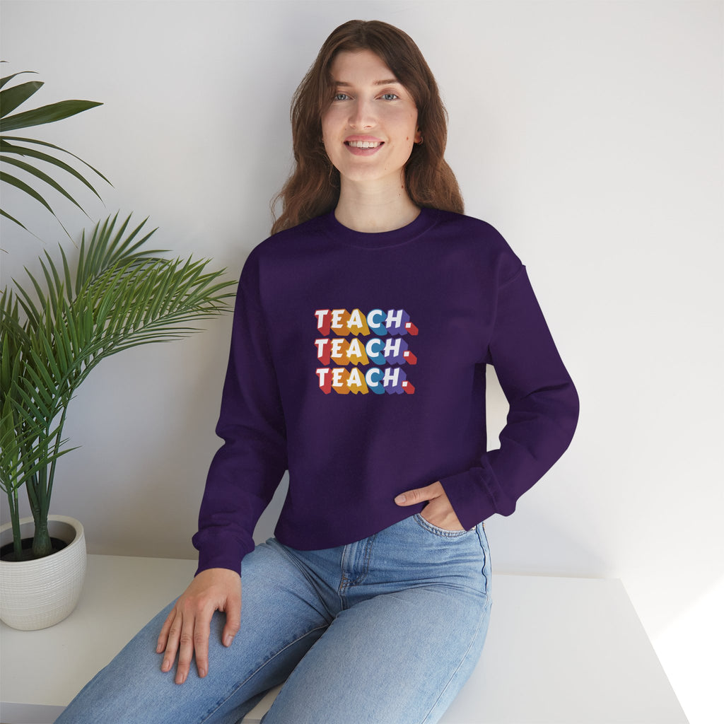 Teacher Appreciation Crewneck Sweatshirt — "Teach. Teach. Teach."