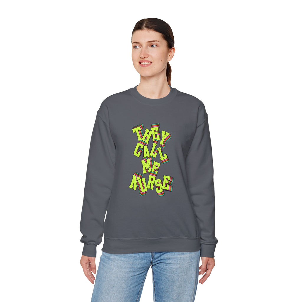 They Call Me Nurse Crewneck Sweatshirt — Nurse Mom Appreciation Gift