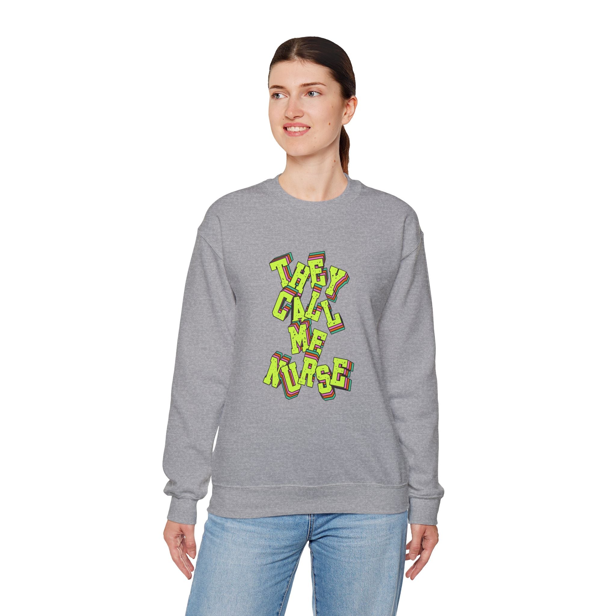 They Call Me Nurse Crewneck Sweatshirt — Nurse Mom Appreciation Gift