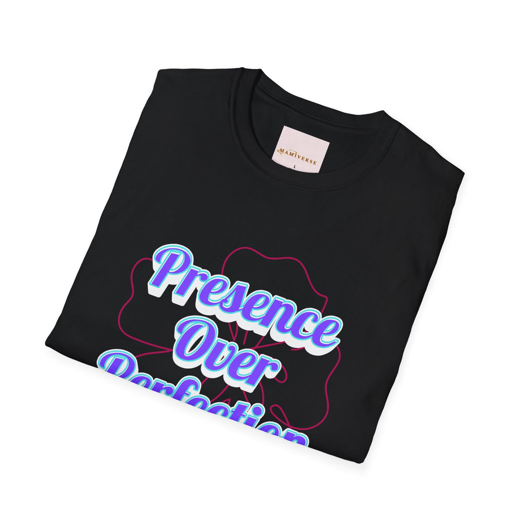 Presence Over Perfection Mother's Day T-Shirt — Motivational Appreciation Gift