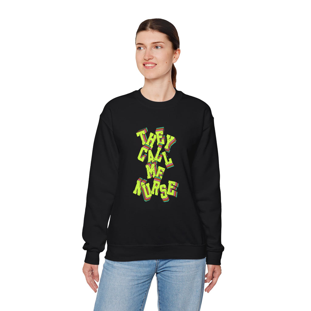 They Call Me Nurse Crewneck Sweatshirt — Nurse Mom Appreciation Gift