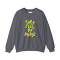 They Call Me Nurse Crewneck Sweatshirt — Nurse Mom Appreciation Gift