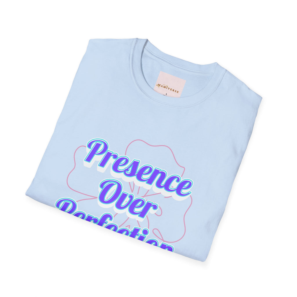 Presence Over Perfection Mother's Day T-Shirt — Motivational Appreciation Gift