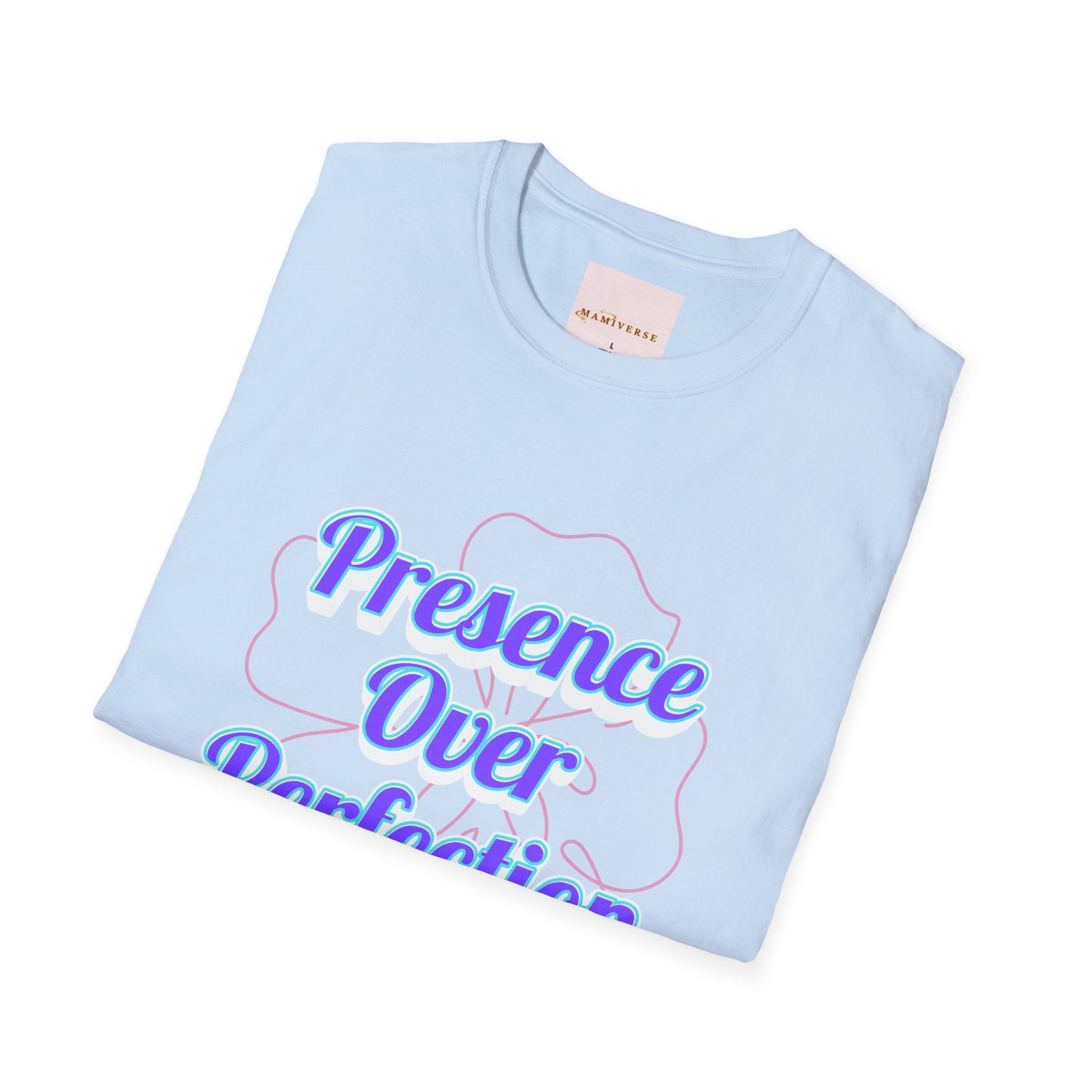 Presence Over Perfection Mother's Day T-Shirt — Motivational Appreciation Gift