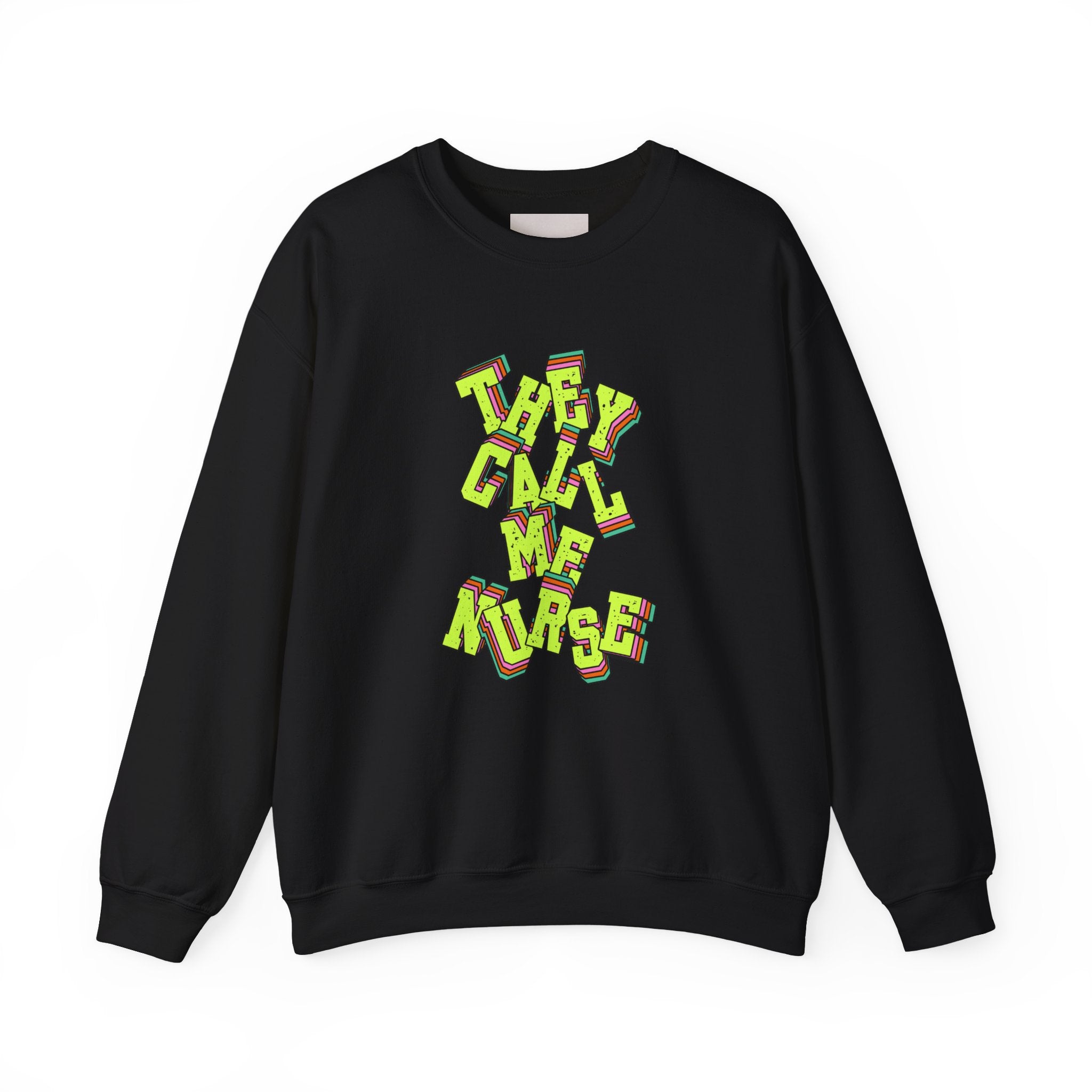 They Call Me Nurse Crewneck Sweatshirt — Nurse Mom Appreciation Gift