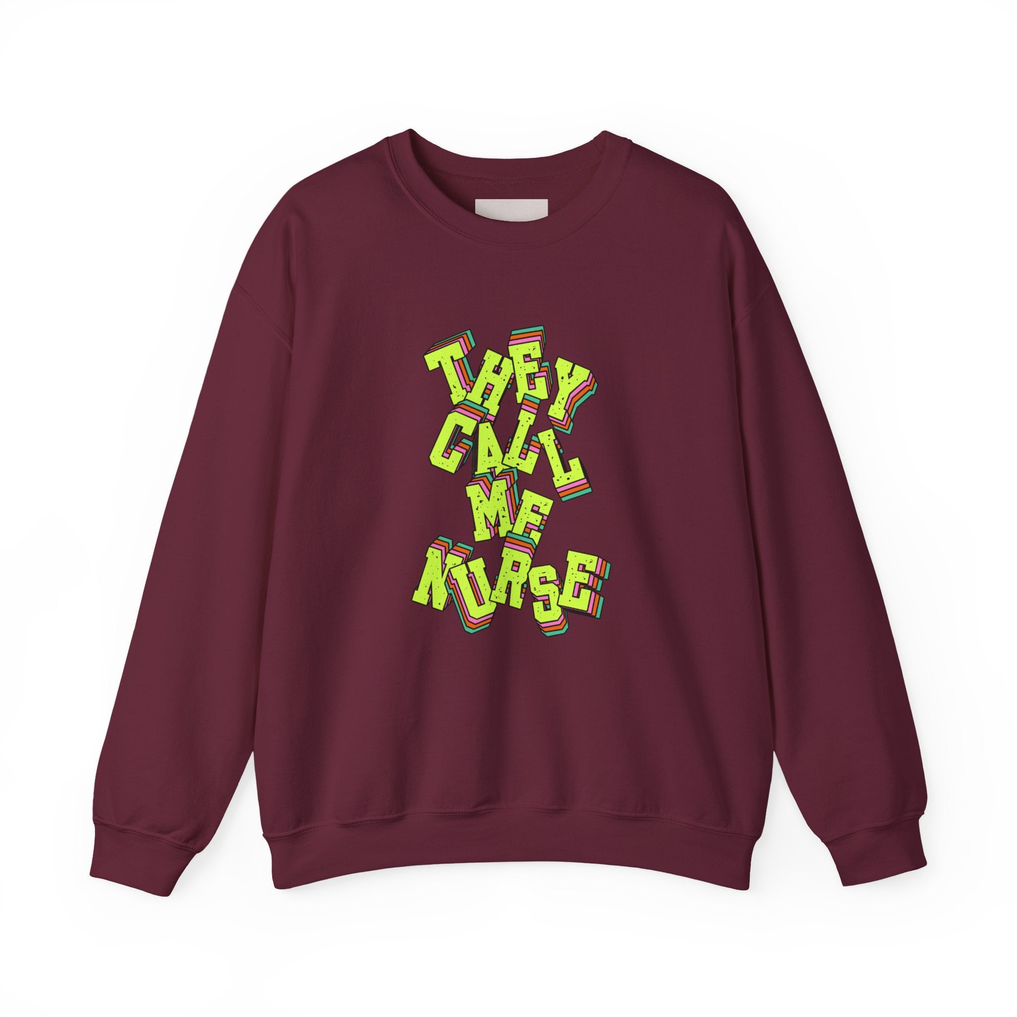 They Call Me Nurse Crewneck Sweatshirt — Nurse Mom Appreciation Gift
