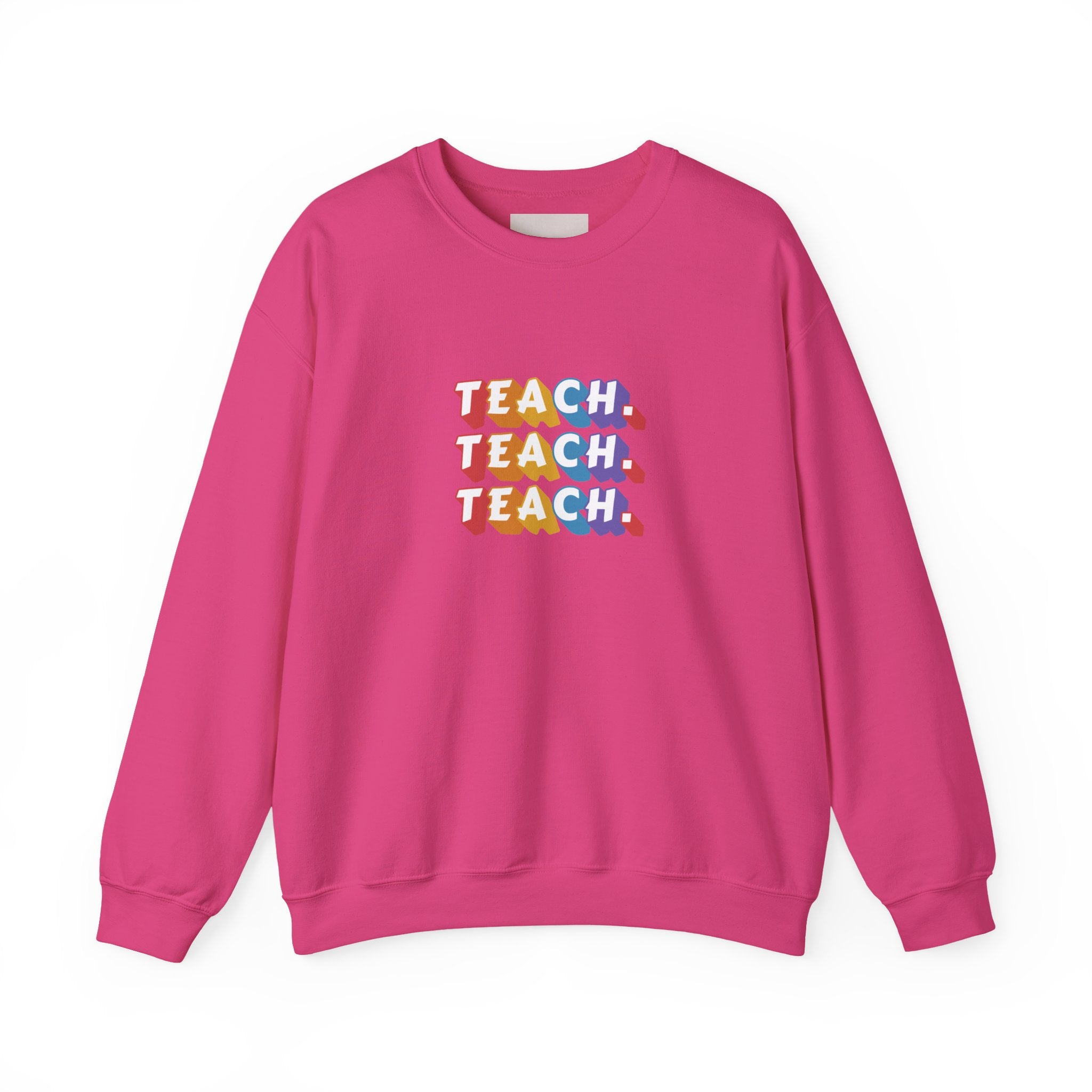 Teacher Appreciation Crewneck Sweatshirt — "Teach. Teach. Teach."