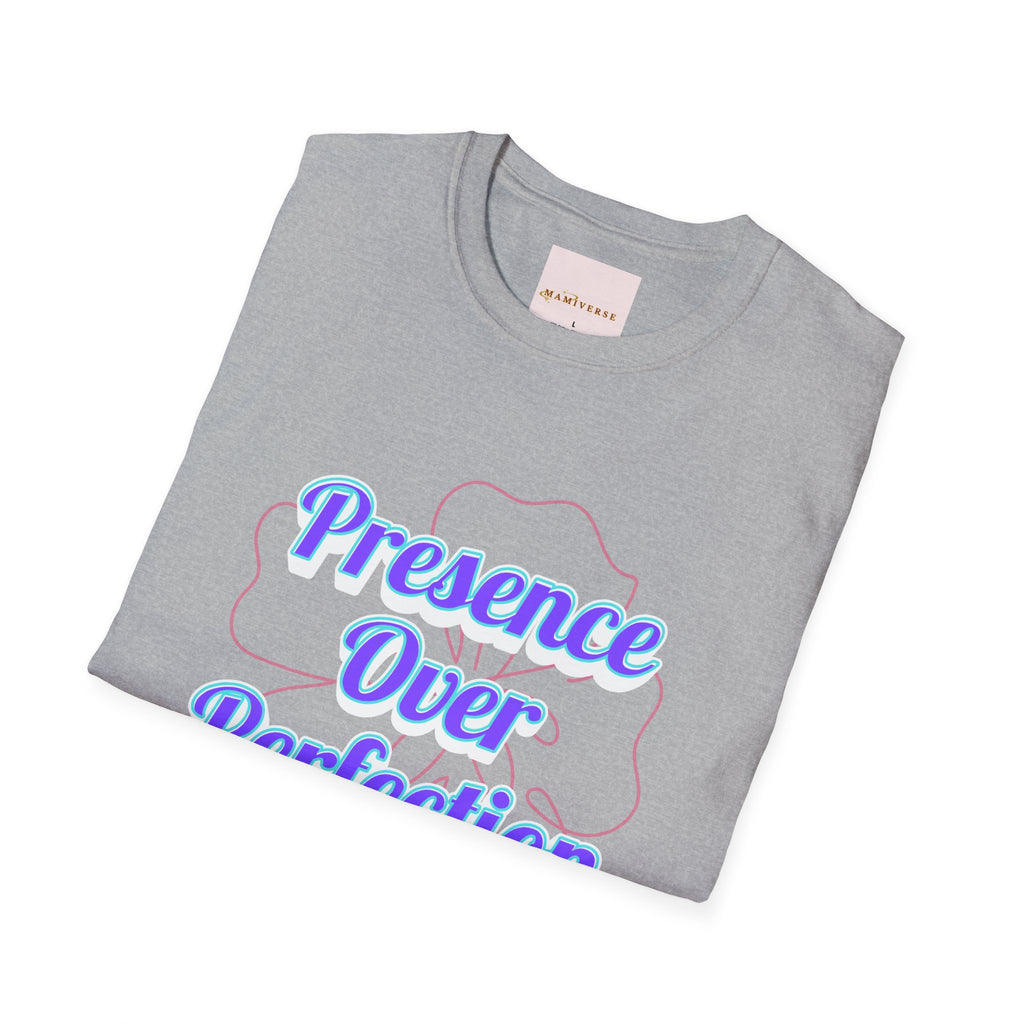 Presence Over Perfection Mother's Day T-Shirt — Motivational Appreciation Gift