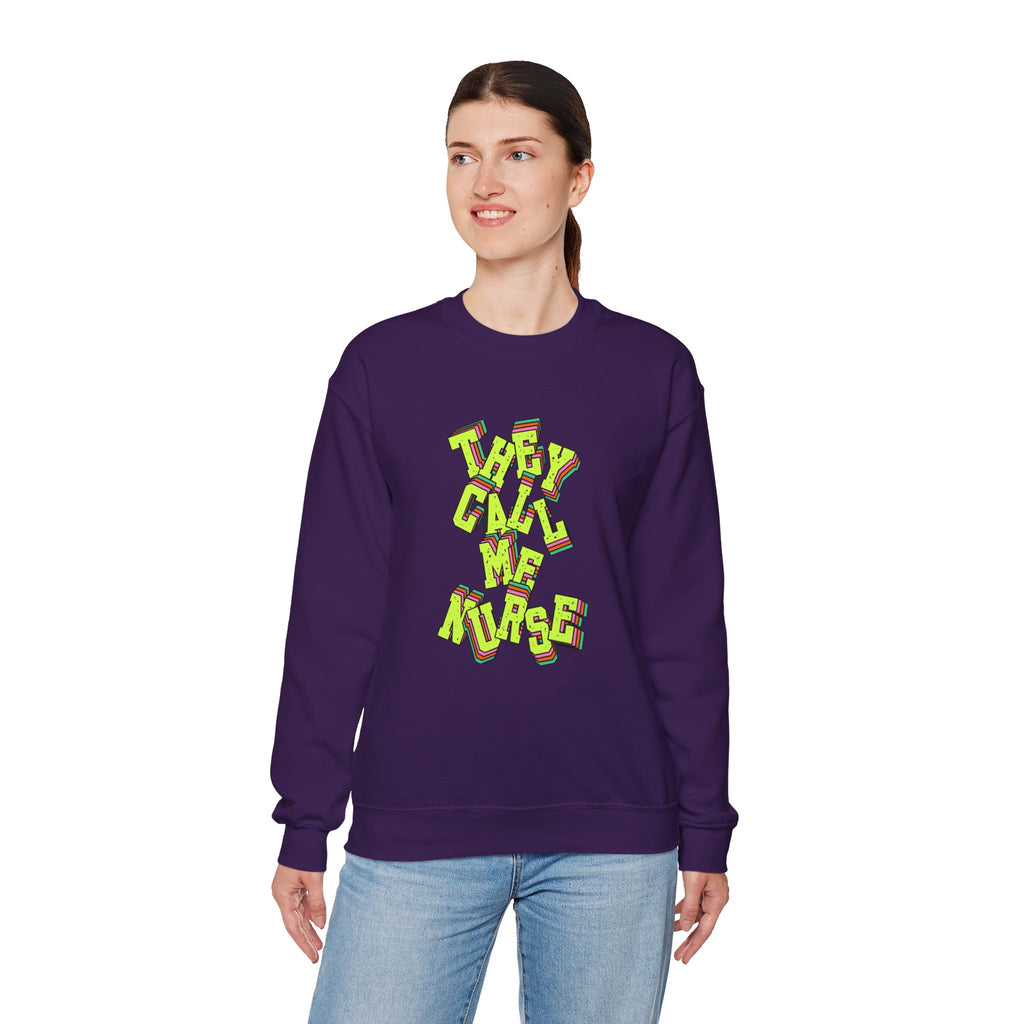 They Call Me Nurse Crewneck Sweatshirt — Nurse Mom Appreciation Gift