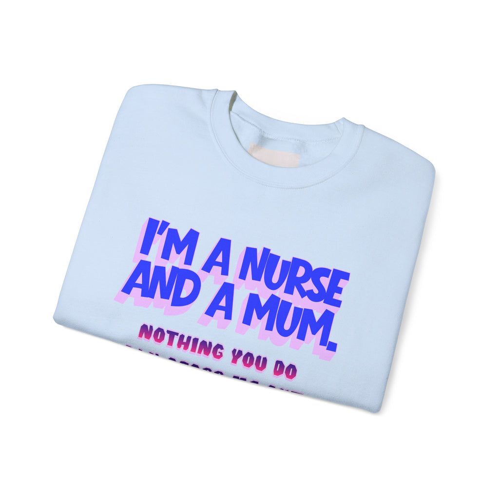 Nurse Mom Crewneck Sweatshirt — "I'm a Nurse and a Mum" Appreciation Gift