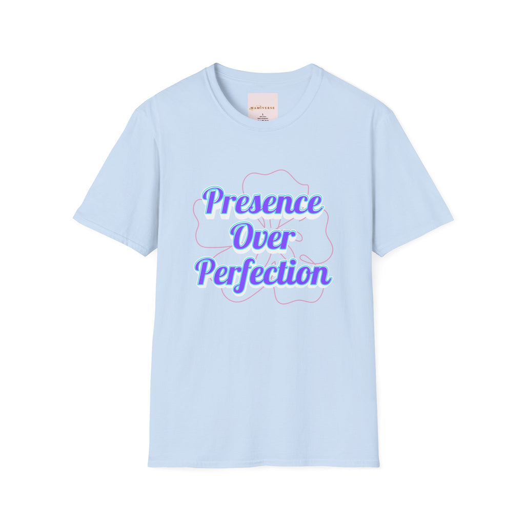 Presence Over Perfection Mother's Day T-Shirt — Motivational Appreciation Gift