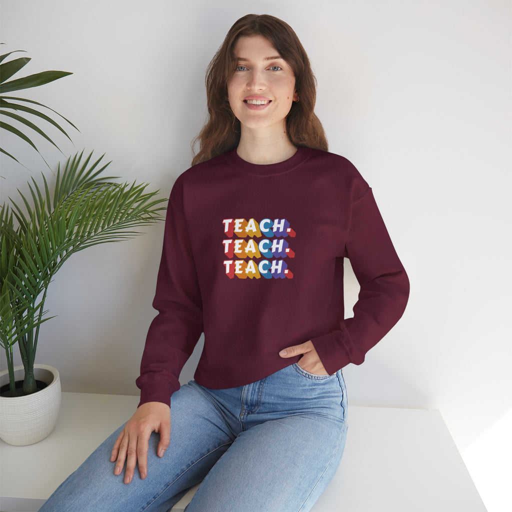 Teacher Appreciation Crewneck Sweatshirt — "Teach. Teach. Teach."