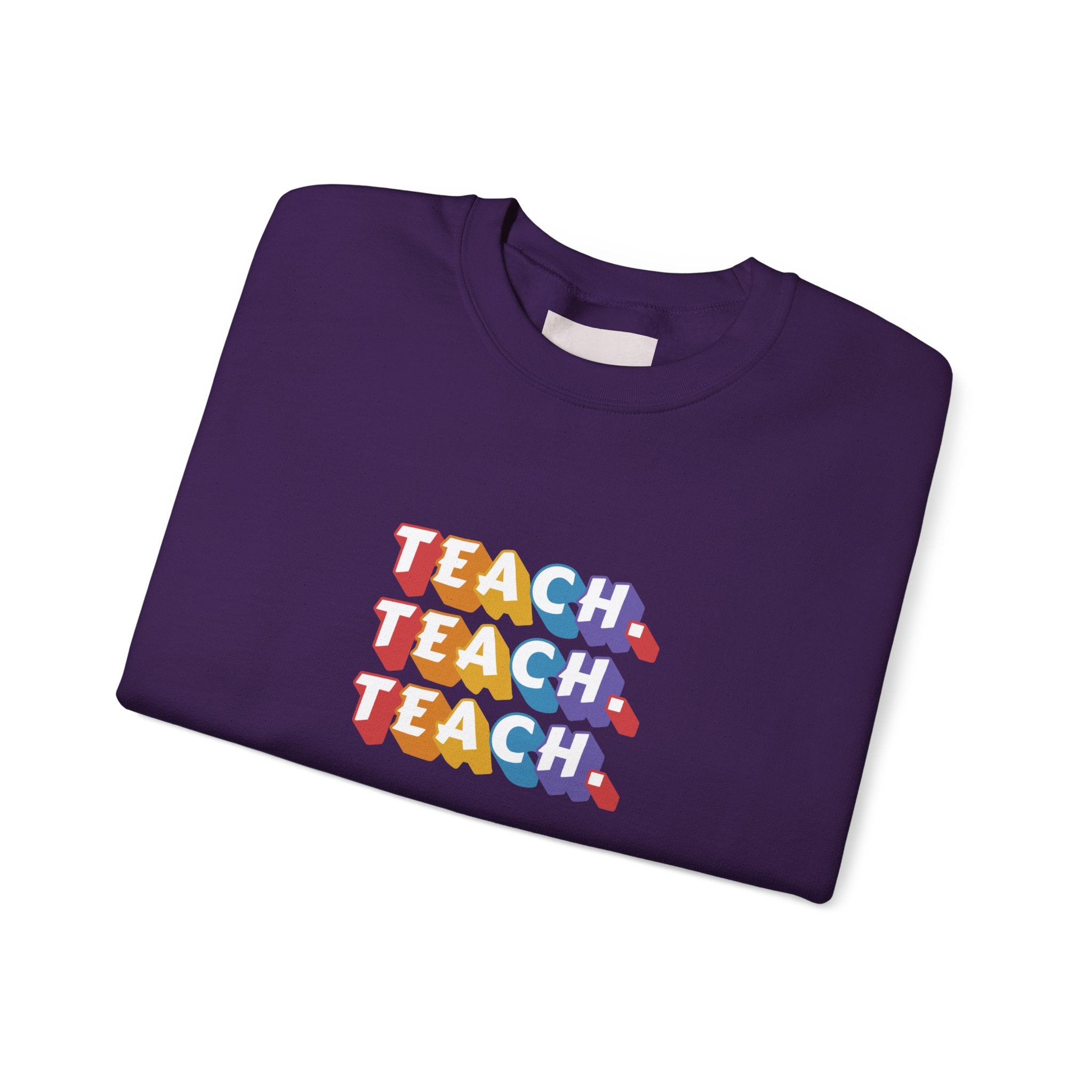 Teacher Appreciation Crewneck Sweatshirt — "Teach. Teach. Teach."