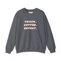 Teacher "Teach • Coffee • Repeat" Crewneck Sweatshirt — Teacher Appreciation Gift