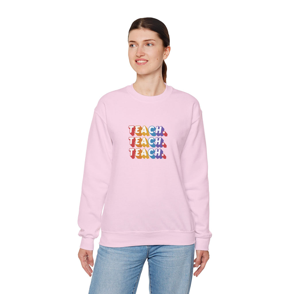 Teacher Appreciation Crewneck Sweatshirt — "Teach. Teach. Teach."