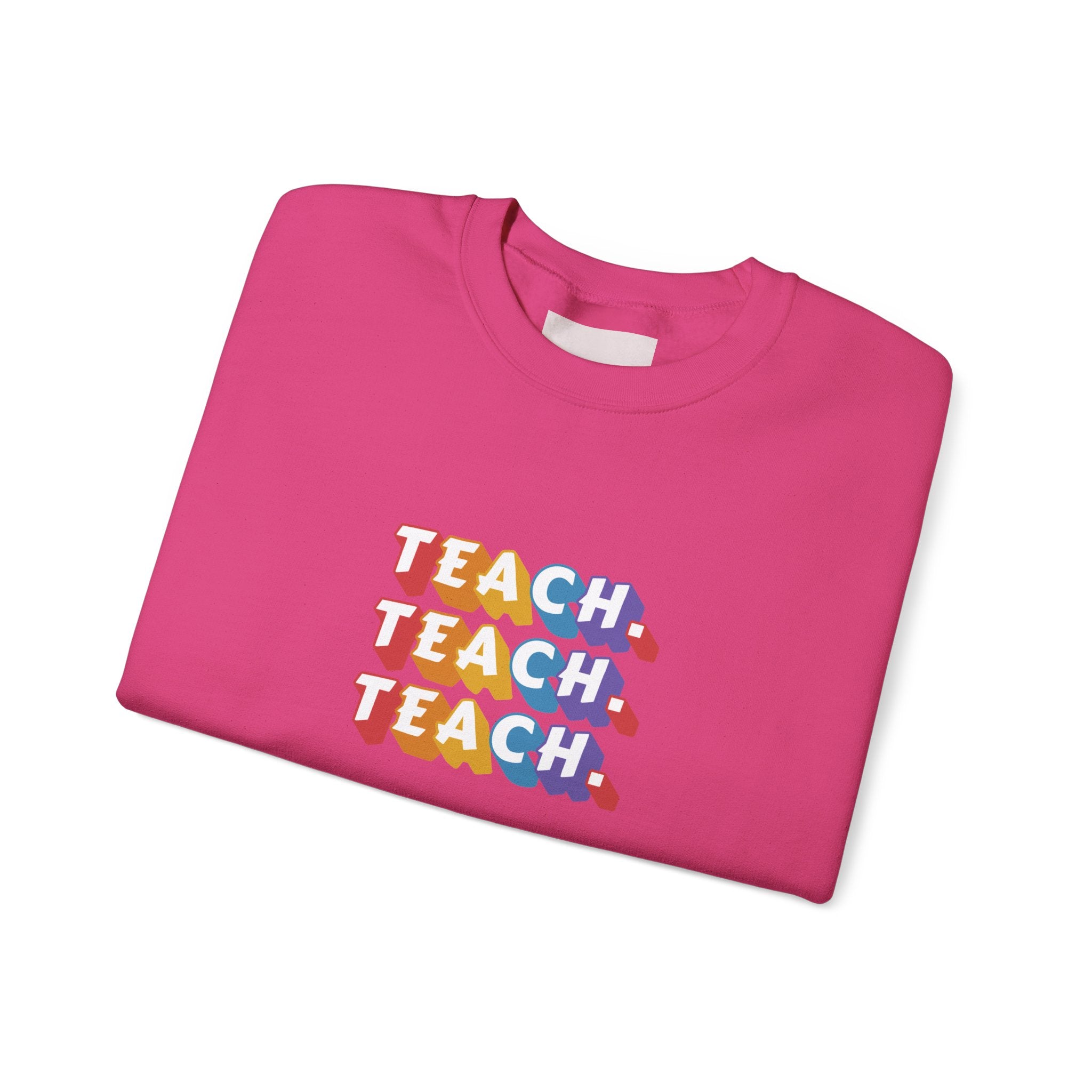 Teacher Appreciation Crewneck Sweatshirt — "Teach. Teach. Teach."