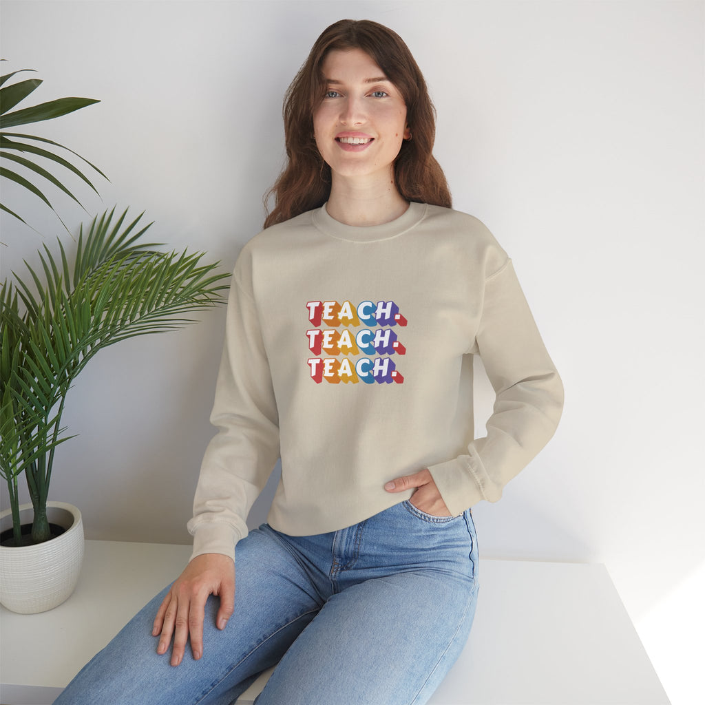 Teacher Appreciation Crewneck Sweatshirt — "Teach. Teach. Teach."